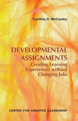 Developmental Assignments Creating Learning Experiences for Development in Place  9781882197910 Front Cover