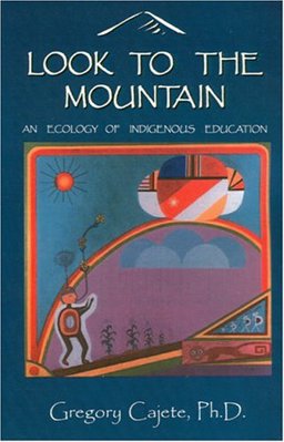Look to the Mountain : An Ecology of Indigenous Education 1st 9781882308651 Front Cover