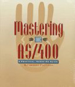 Mastering the AS/400 A Practical Hands-On Guide  9781882419104 Front Cover