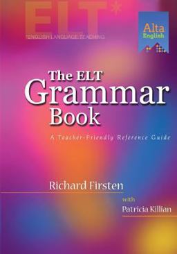 ELT Grammar Book A Teacher-Friendly Reference Guide  9781882483907 Front Cover