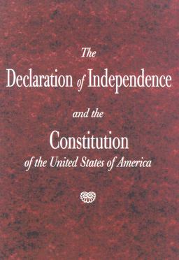 The Declaration of Independence and the Constitution of the United States of America