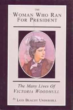 The Woman Who Ran for President The Many Lives of Victoria Woodhull  9781882593101 Front Cover
