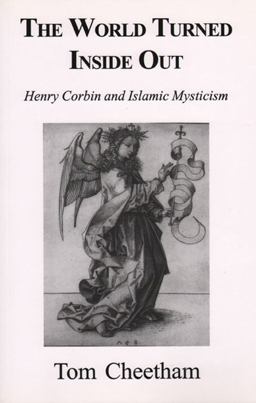 World Turned Inside Out Henry Corbin and Islamic Mysticism  9781882670246 Front Cover