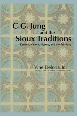 C. G. Jung and the Sioux Traditions Dreams, Visions, Nature and the Primitive  9781882670611 Front Cover