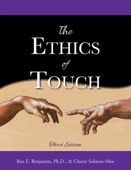 Ethics of Touch The Hands-On Practitionerï¿½s Guide to Creating a Professional, Safe, and Enduring Practice 3rd 9781882908448 Front Cover