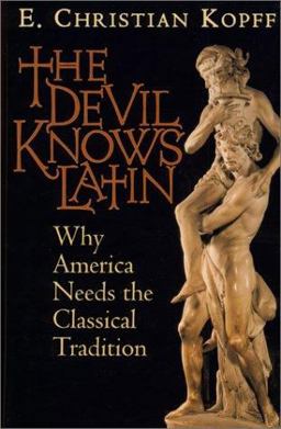 Devil Knows Latin Why America Needs the Classical Tradition  9781882926572 Front Cover