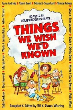 Things We Wish We'd Known A Guide to Abundant-Life Homeschooling  9781883002428 Front Cover