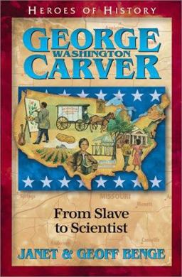 Heroes of History - George Washington Carver From Slave to Scientist  9781883002787 Front Cover