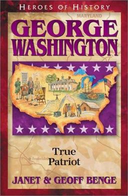 Heroes of History - George Washington True Patriot  9781883002817 Front Cover