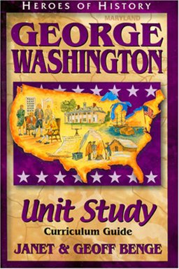 Heroes of History - George Washington Unit Study Heroes of History - George Washington Unit Study
