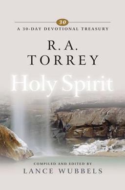 30-Day Devotional Treasury - R. A. Torrey - Holy Spirit