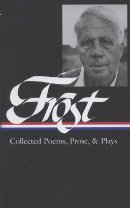 Robert Frost: Collected Poems, Prose, and Plays (LOA #81)  9781883011062 Front Cover
