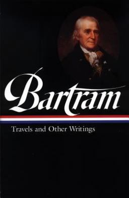 William Bartram: Travels and Other Writings (LOA #84)  9781883011116 Front Cover