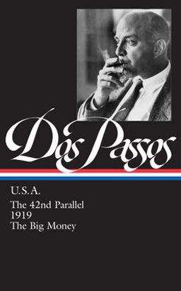 John Dos Passos: U. S. A. (LOA #85) The 42nd Parallel / 1919 / the Big Money  9781883011147 Front Cover
