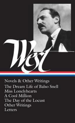 Nathanael West: Novels and Other Writings (LOA #93) The Dream Life of Balso Snell / Miss Lonelyhearts / a Cool Million / the Day of the Locust / Other Writings / Letters  9781883011284 Front Cover