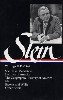 Gertrude Stein: Writings 1932-1946 (LOA #100) Stanzas in Meditation / Lectures in America / the Geographical History of America / the World Is Round / Ida / Brewsie and Willie / Other Works  9781883011413 Front Cover