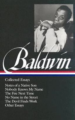 James Baldwin: Collected Essays (LOA #98) Notes of a Native Son / Nobody Knows My Name / the Fire Next Time / No Name in the Street / the Devil Finds Work  9781883011529 Front Cover