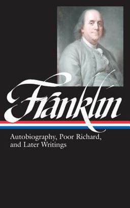 Benjamin Franklin: Autobiography, Poor Richard, and Later Writings (LOA #37b)  9781883011536 Front Cover