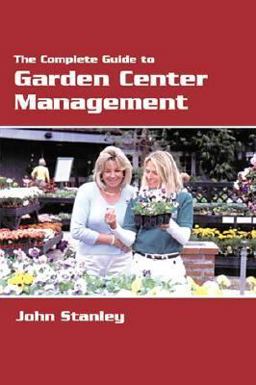 The Complete Guide to Garden Center Management The Complete Guide to Garden Center Management
