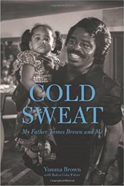 Cold Sweat My Father James Brown and Me  9781883052850 Front Cover