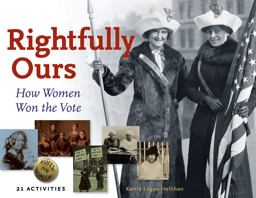 Rightfully Ours How Women Won the Vote, 21 Activities  9781883052898 Front Cover