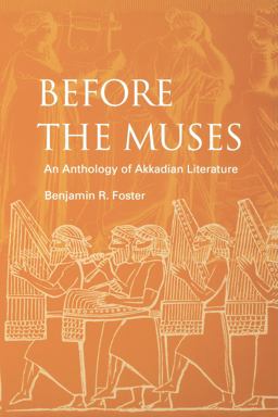 Before the Muses An Anthology of Akkadian Literature 3rd 9781883053765 Front Cover