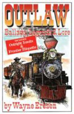 Outlaw Ballads, Legends and Lore  9781883206161 Front Cover
