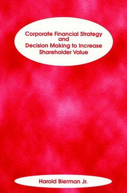Corporate Financial Strategy and Decision Making to Increase Shareholder Value