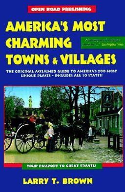 America's Most Charming Towns and Villages America's Most Charming Towns and Villages