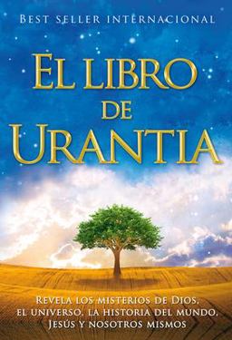 Libro de Urantia Revelando Los Misterios de Dios, el Universo, Jesus y Nosotros Mismos 6th 9781883395025 Front Cover