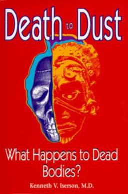 Death to Dust What Happens to Dead Bodies?  9781883620073 Front Cover