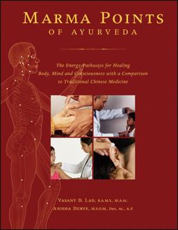 Marma Points of Ayurveda The Energy Pathways for Healing Body, Mind and Consciousness with a Comparison to Traditional Chinese Medicine  9781883725082 Front Cover