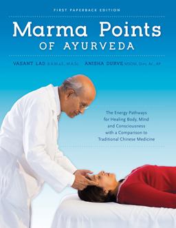 Marma Points of Ayurveda The Energy Pathways for Healing Body, Mind and Consciousness with a Comparison to Traditional Chinese Medicine  9781883725198 Front Cover