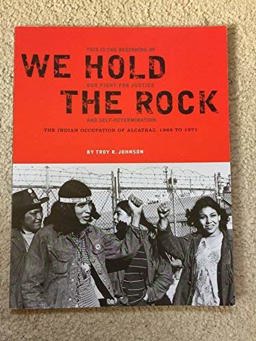 We Hold the Rock : The Indian Occupation of Alcatraz Island, 1969-1971  9781883869281 Front Cover