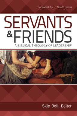 Servants and Friends A Biblical Theology of Leadership  9781883925901 Front Cover