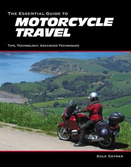 Essential Guide to Motorcycle Travel Tips, Technology, Advanced Techniques  9781884313592 Front Cover