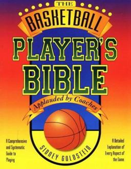 Basketball Player's Bible A Comprehensive and Systematic Guide to Playing  9781884357138 Front Cover
