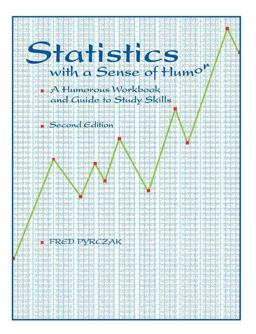 Statistics with a Sense of Humor A Humorous Workbook and Guide to Study Skills 2nd 9781884585104 Front Cover