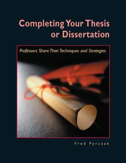 Completing Your Thesis or Dissertation Professors Share Their Techniques and Strategies  9781884585210 Front Cover