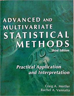 Advanced and Multivariate Statistical Methods-3rd Ed Practical Application and Interpretation 3rd 9781884585593 Front Cover