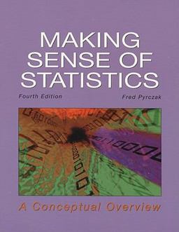 Making Sense of Statistics A Conceptual Overview 4th 9781884585708 Front Cover