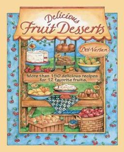 Delicious Fruit Desserts More than 150 Delicious Recipes for 12 Favorite Fruits  9781884627040 Front Cover