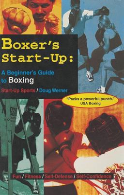 Boxer's Start-Up A Beginner's Guide to Boxing  9781884654091 Front Cover