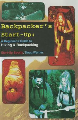 Backpacker's Start-Up A Beginner's Guide to Hiking and Backpacking  9781884654107 Front Cover