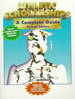 Athletic Scholarships A Complete Guide 2nd 1998 9781884669170 Front Cover