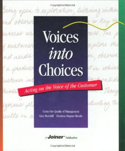 Voices into Choices : Acting on the Voice of the Customer 1st 9781884731136 Front Cover