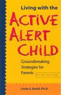Living with the Active Alert Child Groundbreaking Strategies for Parents 3rd 9781884734779 Front Cover