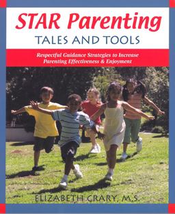 Star Parenting Tales and Tools Respectful Guidance Strategies to Increase Parenting Effectiveness and Enjoyment  9781884734953 Front Cover