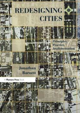 Redesigning Cities Principles, Practice, Implementation  9781884829703 Front Cover