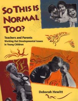 So This Is Normal Too? Teachers and Parents Working Out Developmental Issues in Young Children  9781884834073 Front Cover